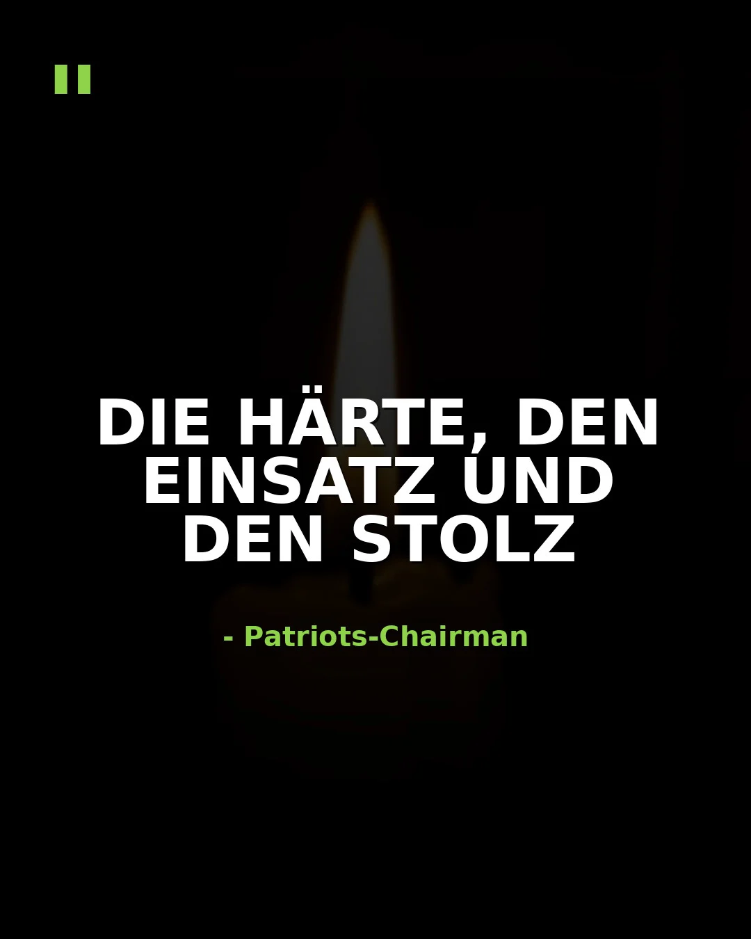 Eine Kerzenflamme im Dunkeln neben dem deutschen Text „DIE HÄRTE, DEN EINSATZ UND DEN STOLZ“ mit der Zuordnung zu Jon Morris, dem Vorsitzenden der Patriots.