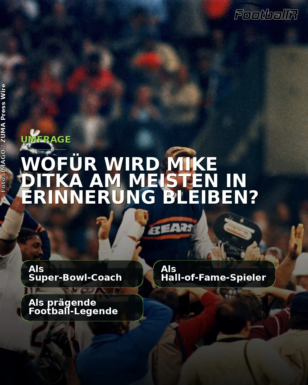 Mike Ditka wird von seinen Spielern auf den Schultern getragen, während eine Umfrage auf Deutsch fragt, wie man sich an die Football-Legende erinnern wird: als Trainer, als Spieler in der Hall of Fame oder als Ikone. Alt-Text wurde KI-generiert.