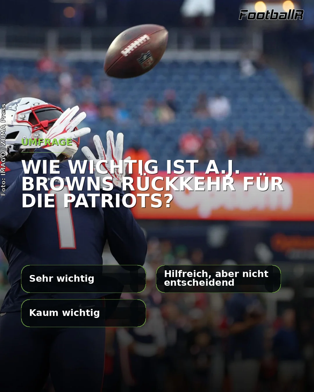 Ein Footballspieler im Trikot der Patriots greift nach einem Ball neben einer deutschen Umfrage, in der gefragt wird, wie wichtig die Rückkehr von A.J. Brown für die Mannschaft ist. Alt-Text wurde KI-generiert.