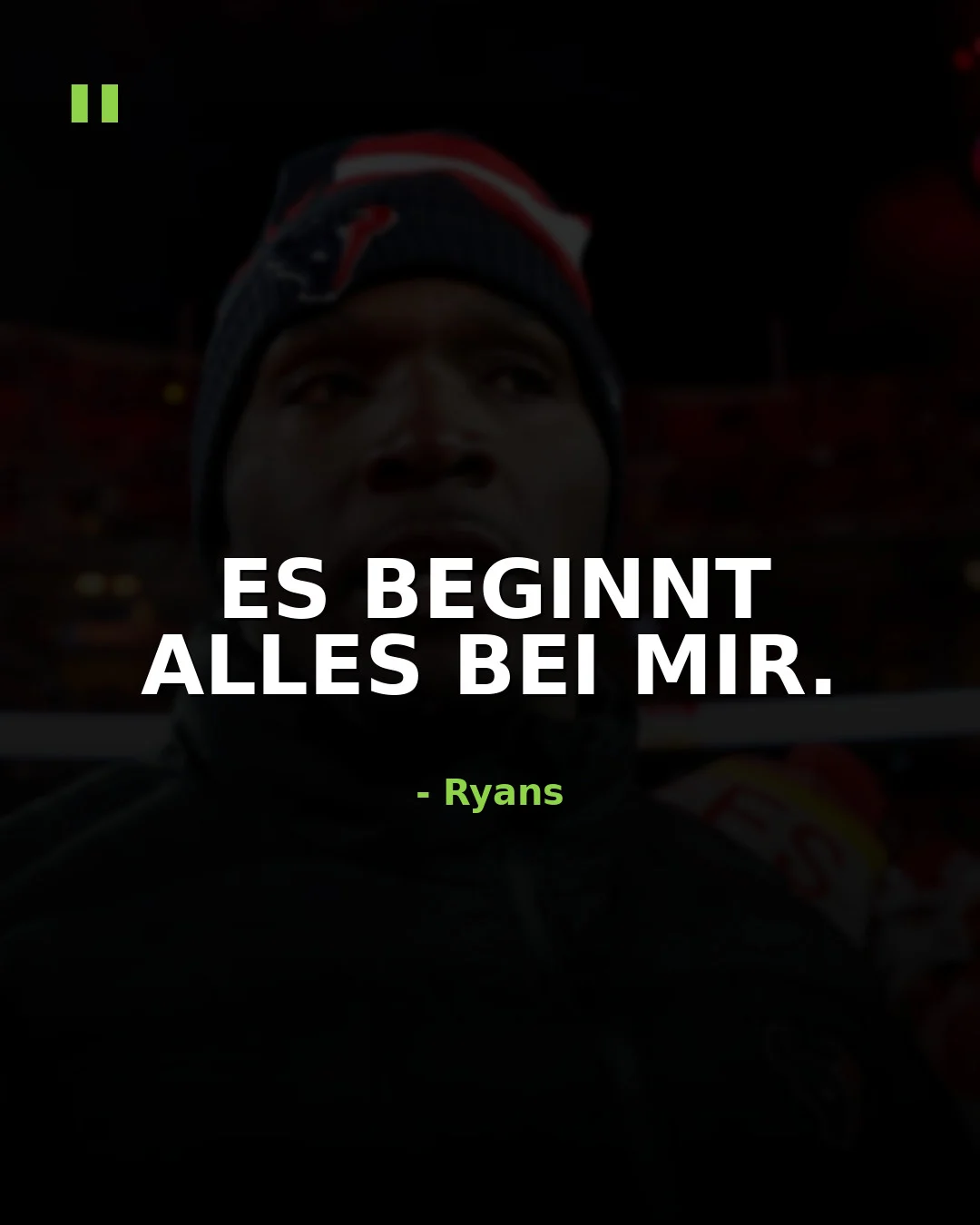 Ein schwach beleuchtetes Porträt von DeMeco Ryans mit einer Mütze, mit dem deutschen Text „ES BEGINNT ALLES BEI MIR.“ und dem Namen „- Ryans“ darunter. Alt-Text wurde KI-generiert.